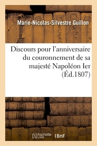 Marie-Nicolas-Silvestre Guillon - Discours pour l'anniversaire du couronnement de sa majesté Napoléon Ier, empereur.