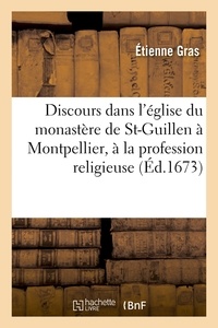  Gras - Discours prononcé dans l'église du monastère de St-Guillen à Montpellier, à la profession religieuse.