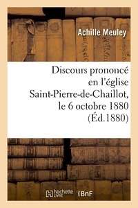 Achille Meuley - Discours prononcé en l'église Saint-Pierre-de-Chaillot, le 6 octobre 1880, pour la célébration.