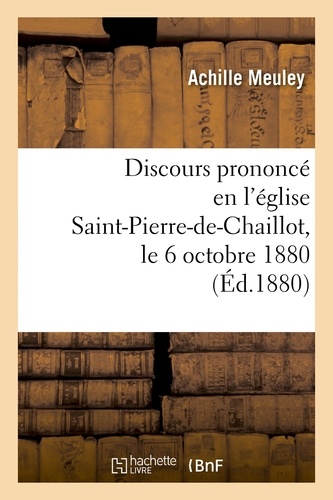 Discours prononcé en l'église Saint-Pierre-de-Chaillot, le 6 octobre 1880, pour la célébration