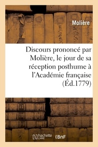  Molière - Discours prononcé par Molière, le jour de sa réception posthume à l'Académie française.