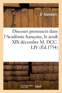  Alembert (d') et Jean-Baptiste-Louis Gresset - Discours prononcés dans l'Académie françoise, le jeudi XIX décembre M. DCC. LIV.