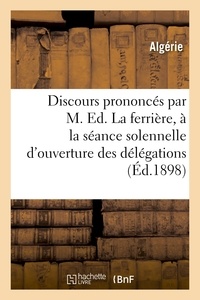  Algérie - Discours prononcés par M. Ed. Laferrière, à la séance solennelle d'ouverture des délégations.