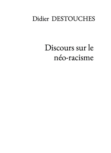 Didier Destouches - Discours sur le néo-racisme.