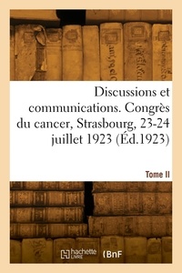 Gustave Roussy - Discussions et communications. Congrès du cancer, Strasbourg, 23-24 juillet 1923. Tome II.