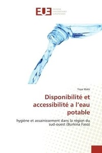 Yaya Malo - Disponibilité et accessibilité a l'eau potable - hygiène et assainissement dans la région du sud-ouest (Burkina Faso).