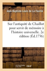  Hachette BNF - Dissertation sur l'antiquité de Chaillot pour servir de mémoire à l'histoire universelle. 2e édition.