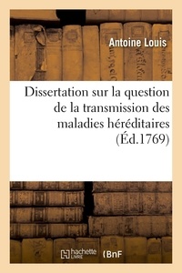 Antoine Louis - Dissertation sur la question de la transmission des maladies héréditaires.