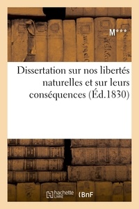  M **** - Dissertation sur nos libertés naturelles et sur leurs conséquences.