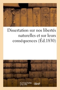  M*** - Dissertation sur nos libertés naturelles et sur leurs conséquences.