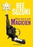 Bee Suzuki - Dites que je suis magicien.