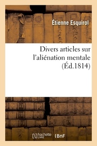 Etienne Esquirol - Divers articles sur l'aliénation mentale.