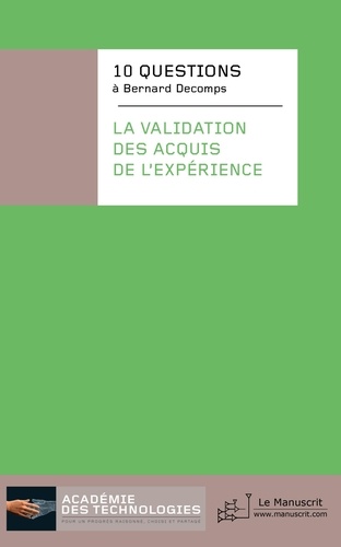  Académie des technologies - Dix questions à... Bernard Decomps - La validation des acquis de l'expérience.