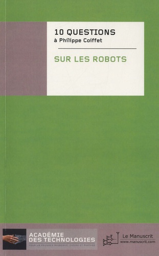 Philippe Coiffet - Dix questions posées à Philippe Coiffet sur les robots.
