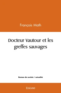 Docteur Vautour et les greffes sauvages