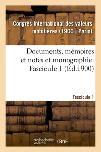 Documents, mémoires et notes et monographie. Fascicule 1