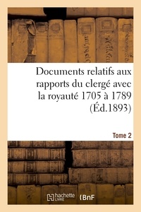  Tassin de Messilly - Documents relatifs aux rapports du clergé avec la royauté. T. 2, De 1705 à 1789.