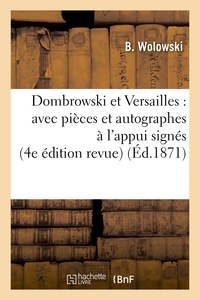 B. Wolowski - Dombrowski et Versailles : avec pièces et autographes à l'appui signés : Picard, Dombrowski.