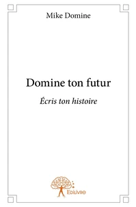Domine ton futur