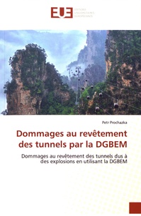 Petr Prochazka - Dommages au revêtement des tunnels par la DGBEM - Dommages au revêtement des tunnels dus à des explosions en utilisant la DGBEM.