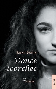 Sarah Darfin - Douce écorchée.