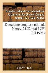 Nationale des coopératives de Fédération - Douzième congrès national, Nancy, 21-22 mai 1925.