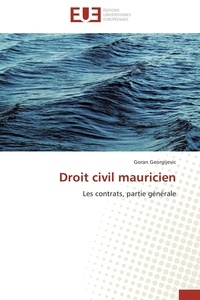 Goran Georgijevic - Droit civil mauricien - Les contrats, partie générale.