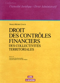 Henry-Michel Crucis - Droit des contrôles financiers - Des collectivités territoriales.
