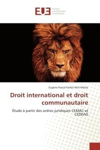 Eugene Mbida - Droit international et droit communautaire - Etude A partir des ordres juridiques CeMAC et CeDeAO.