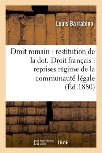  Hachette BNF - Droit romain : restitution de la dot. Droit français : reprises sous régime de la communauté légale.