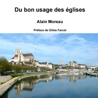 Alain Moreau - Du bon usage des églises.