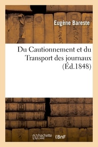 Eugène Bareste - Du Cautionnement et du Transport des journaux.