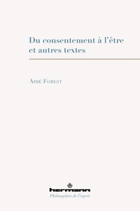 Aimé Forest - Du consentement à l'être et autres textes.