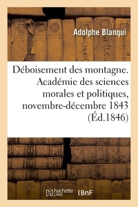 Adolphe Blanqui - Du déboisement des montagne, rapport - Académie des sciences morales et politiques, novembre-décembre 1843.