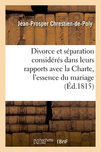 Jean-Prosper Chrestien-de-Poly - Du Divorce et de la séparation considérés dans leurs rapports avec la Charte.