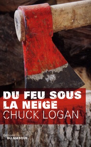 Chuck Logan - Du feu sous la neige.