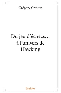 Du jeu d'échecs... à l'univers de Hawking
