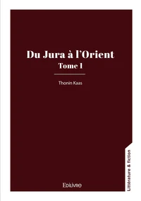 Du Jura à l'Orient Tome 1