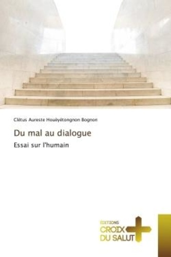Houèyétongnon bognon clétus Aureste - Du mal au dialogue - Essai sur l'humain.