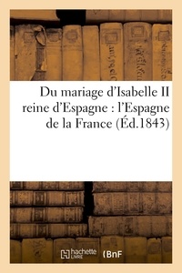  Anonyme - Du mariage d'Isabelle II reine d'Espagne : l'Espagne de la France.