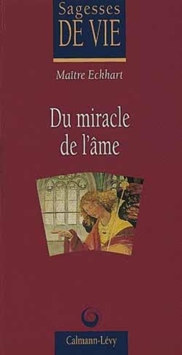 Johannes Eckhart - Du miracle de l'âme.