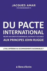 Jacques Amar - Du pacte international relatif aux droits économiques, sociaux et culturels aux principes John Ruggie.