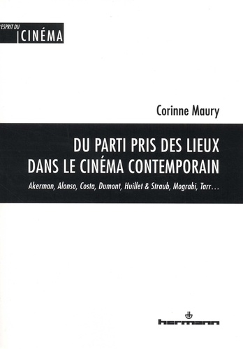 Du parti pris des lieux dans le cinéma contemporain. Akerman, Alonso, Costa, Dumont, Huillet & Straub, Mograbi, Tarr...