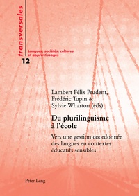 Lambert-Félix Prudent et Frédéric Tupin - Du plurilinguisme à l'école - Vers une gestion coordonnée des langues en contextes éducatifs sensibles.