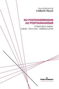 Carlos Tello - Du postmodernisme au posthumanisme - Littérature et cinéma, Europe - Etats-Unis - Amérique latine.