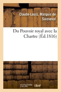 Du Pouvoir royal avec la Charte, ou Réponse à trois chapitres de l'ouvrage de M. le Vte