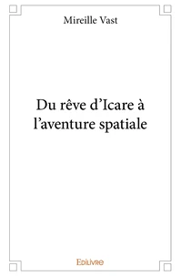 Du rêve d'Icare à l'aventure spatiale