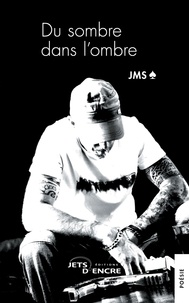  Jms - Du sombre dans l'ombre.