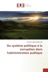 Materanya christian Libaku - Du système politique à la corruption dans l'administration publique.