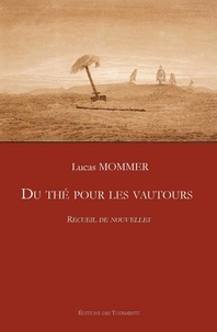 Lucas Mommer - Du thé pour les vautours.